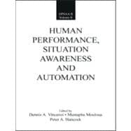 Human Performance, Situation Awareness, and Automation: Current Research and Trends HPSAA II, Volumes I and II