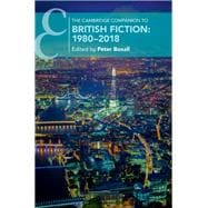 The Cambridge Companion to British Fiction 1980-2018