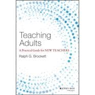Teaching Adults A Practical Guide for New Teachers