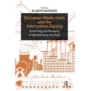 European Modernism and the Information Society: Informing the Present, Understanding the Past
