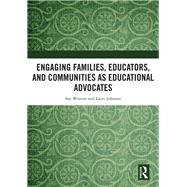 Engaging Families, Educators, and Communities as Educational Advocates
