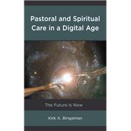 Pastoral and Spiritual Care in a Digital Age The Future Is Now