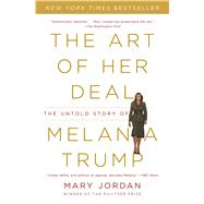The Art of Her Deal The Untold Story of Melania Trump