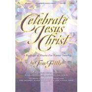 Celebrate Jesus Christ: A Package of Praise for Easter Sunday