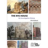 The Rye House An Investigative History