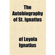 The Autobiography of St. Ignatius