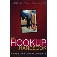 The Hookup Handbook : A Single Girl's Guide to Living It Up