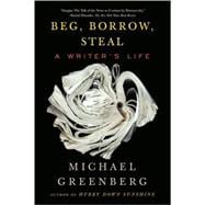 Beg, Borrow, Steal A Writer's Life,9781590513415