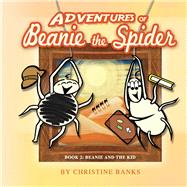 Adventures of Beanie the Spider Book 2: Beanie and the Kid