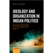 Ideology and Organization in Indian Politics Growing Polarization and the Decline of the Congress Party (2009-19)