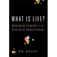 What Is Life? Investigating the Nature of Life in the Age of Synthetic Biology