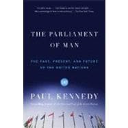 The Parliament of Man The Past, Present, and Future of the United Nations