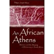 An African Athens: Rhetoric and the Shaping of Democracy in South Africa
