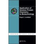 Application of Solution Protein Chemistry to Biotechnology