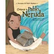 Conoce a Pablo Neruda/ Get to Know Pablo Neruda