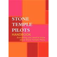 The Stone Temple Pilots Handbook - Everything You Need to Know About Stone Temple Pilots