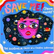 Save Me! (From Myself) Crushes, Cats, and Existential Crises