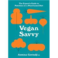 Vegan Savvy The Expert's Guide to Nutrition on a Plant-Based Diet