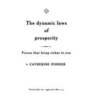 Dynamic Laws of Prosperity : Forces That Bring Riches to You