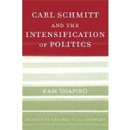 Carl Schmitt And The Intensification Of Politics