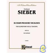 36 Eight-Measure Vocalises for Elementary Teaching: Opus 92 For Soprano, A Kalmus Classic Edition
