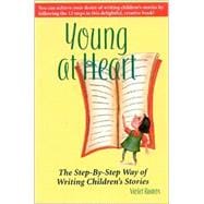 Young at Heart : The Step-by-Step Way of Writing Children's Stories