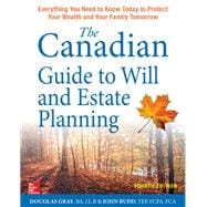 The Canadian Guide to Will and Estate Planning: Everything You Need to Know Today to Protect Your Wealth and Your Family Tomorrow, Fourth Edition