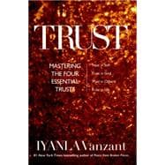 Trust: Mastering the 4 Essential Trusts: Trust in God, Trust in Yourself, Trust in Others, Trust in Life