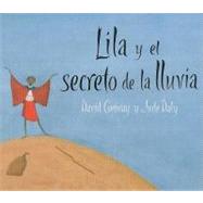 Lila y el secreto de la lluvia/ Lila and the secret of the rain