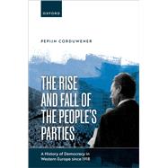 The Rise and Fall of the People's Parties A History of Democracy in Western Europe since 1918