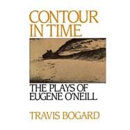 Contour in Time The Plays of Eugene O'Neill