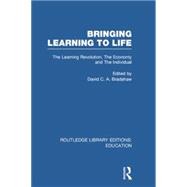 Bringing Learning to Life: The Learning Revolution, The Economy and the Individual