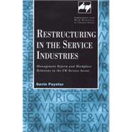 Restructuring in the Service Industries: Management Reform and Workplace Relations in the UK Service Sector