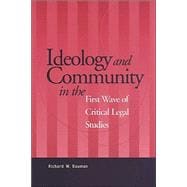 Ideology and Community in the First Wave of Critical Legal Studies