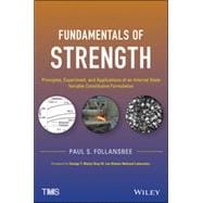 Fundamentals of Strength Principles, Experiment, and Applications of an Internal State Variable Constitutive Formulation
