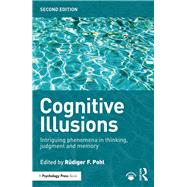 Cognitive Illusions: Intriguing Phenomena in Judgement, Thinking and Memory