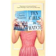 Ten Girls to Watch A Novel