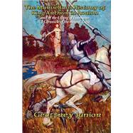 The Marvellous History of King Arthur in Avalon and of the Lifting of Lyonnesse: A Chronicle of the Round Table,9781515403418