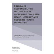 Roles and Responsibilities of Libraries in Increasing Consumer Health Literacy and Reducing Health Disparities