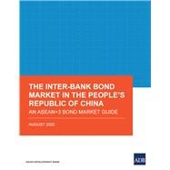 The Inter-Bank Bond Market in the People’s Republic of China An ASEAN+3 Bond Market Guide