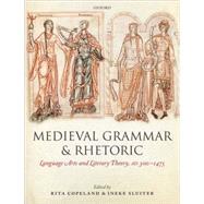 Medieval Grammar and Rhetoric Language Arts and Literary Theory, AD 300 -1475