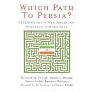 Which Path to Persia? Options for a New American Strategy toward Iran