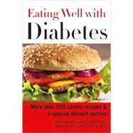 Eating Well with Diabetes More Than 350 Savory Recipes & a Special Dessert Section