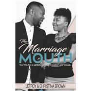 The Marriage Mouth Your Mouth is a Weapon. Don't Use It Against Your Spouse.