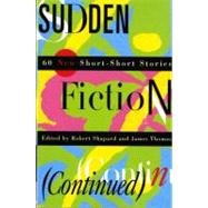 Sudden Fiction (Continued): 60 New Short-Short Stories