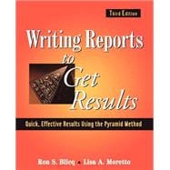 Writing Reports to Get Results Quick, Effective Results Using the Pyramid Method