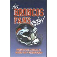 For Broncos Fans Only!