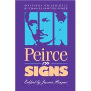 Peirce on Signs: Writings on Semiotic