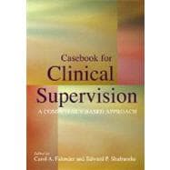 Casebook for Clinical Supervision: A Competency-Based Approach