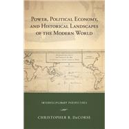 Power, Political Economy, and Historical Landscapes of the Modern World
